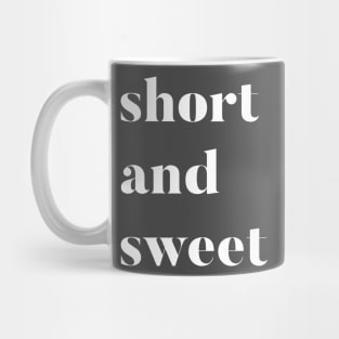 Short and sweet Mug